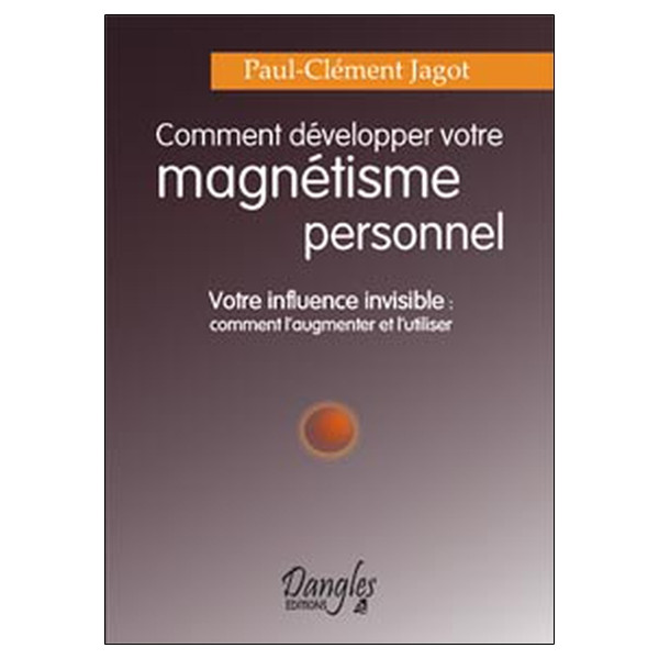 Comment développer magnétisme personnel