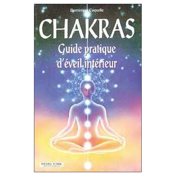 Chakras - Guide pratique d'éveil intérieur