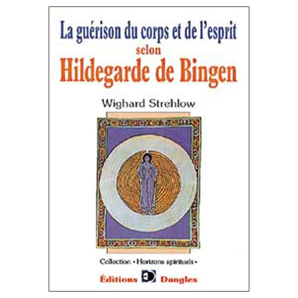 Guérison du corps et de l'esprit selon Hildegarde de Bingen