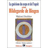 Guérison du corps et de l'esprit selon Hildegarde de Bingen