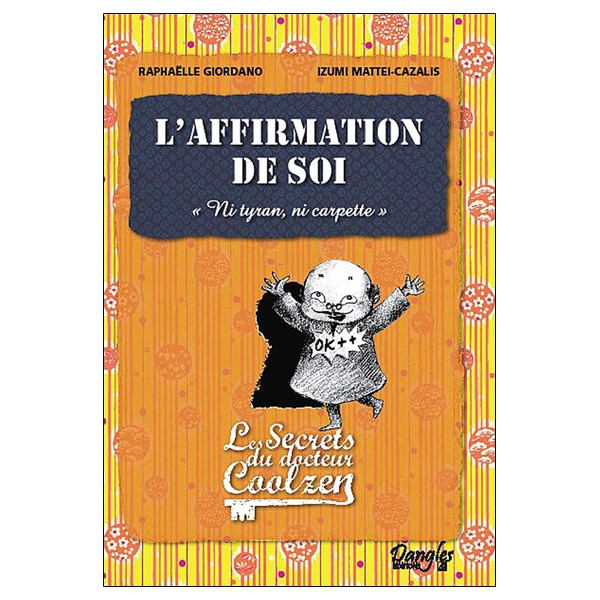 L'affirmation de soi - Les secrets du Dr. Coolzen