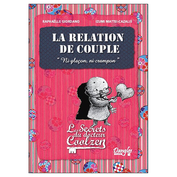 La relation de couple - Les secrets du Dr. Coolzen