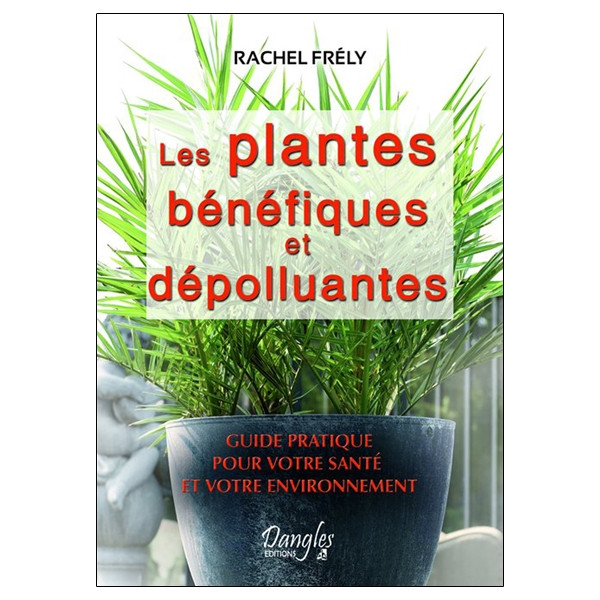 Les plantes bénéfiques et dépolluantes
