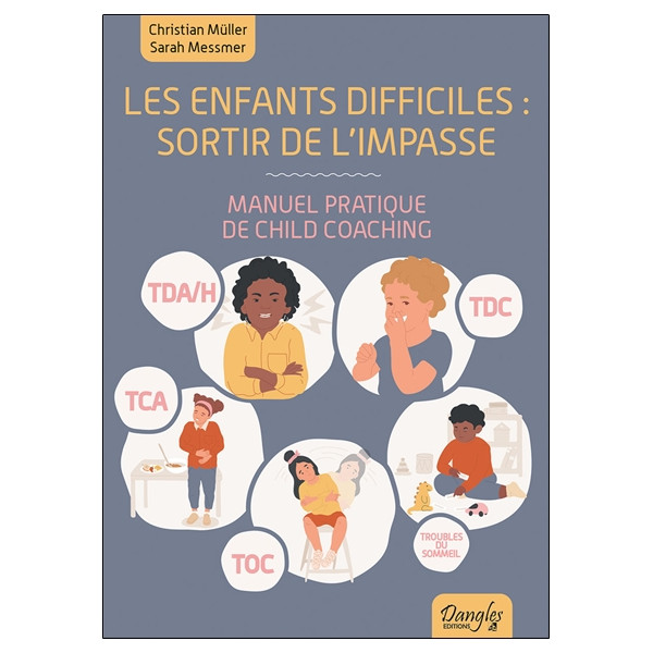 Les enfants difficiles : sortir de l'impasse - Manuel pratique de child coaching