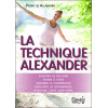 La technique Alexander - Soulager les douleurs - Apaiser le stress