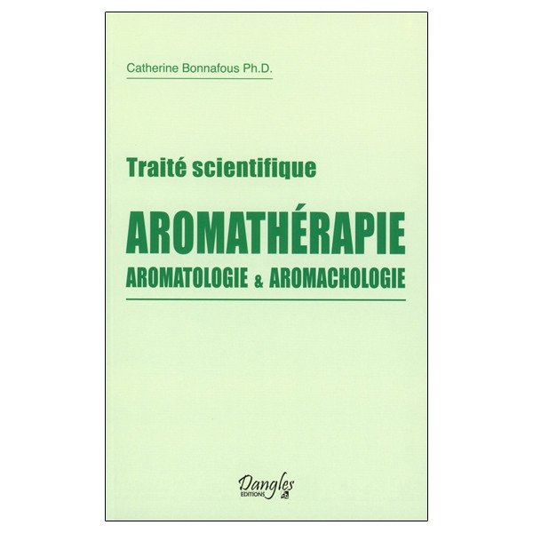 Traité scientifique Aromathérapie - Aromatologie & aromachologie