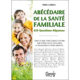 Abécédaire de la santé familiale - 650 Questions-Réponses