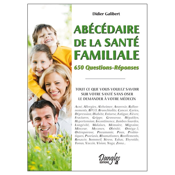 Abécédaire de la santé familiale - 650 Questions-Réponses