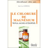 Le chlorure de magnésium - Vertus, secrets et bienfaits