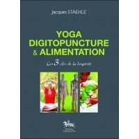 Yoga, digitopuncture & alimentation - Les 3 clés de la longévité
