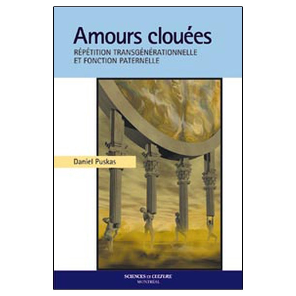 Amours clouées - Répétition transgénérationnelle et fonction paternelle