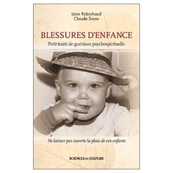 Blessures d'enfance - Petit traité de guérison psychospirituelle
