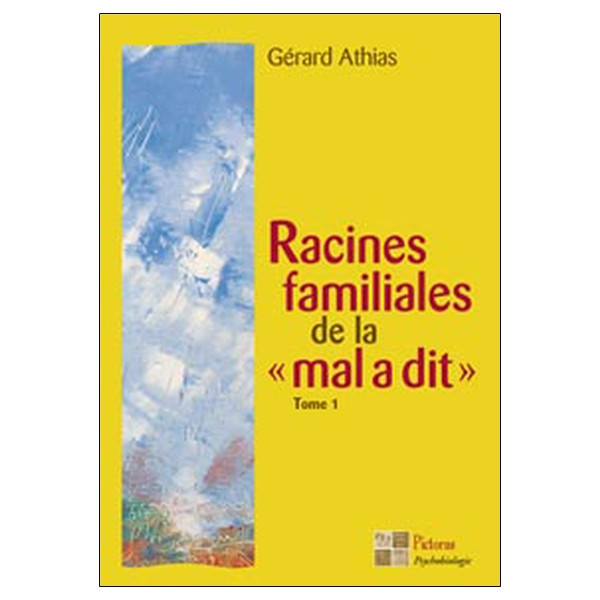 Racines familiales de la `mal a dit` Tome 1