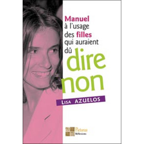 Manuel à l'usage des filles qui auraient dû dire non
