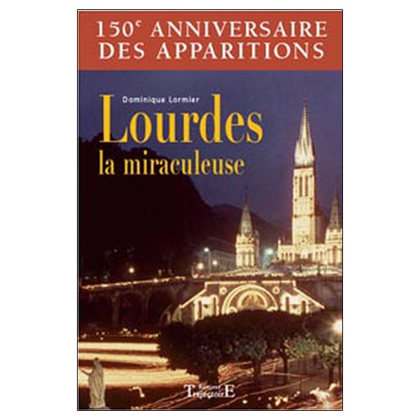 Lourdes la miraculeuse