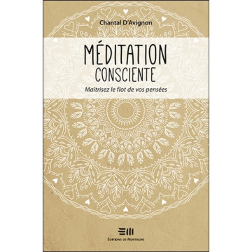 Méditation consciente - Maîtrisez le flot de vos pensées