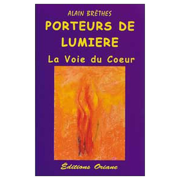 Porteurs de Lumière - La voie du cur