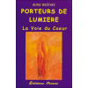 Porteurs de Lumière - La voie du cur