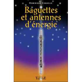 Baguettes et antennes d'énergie