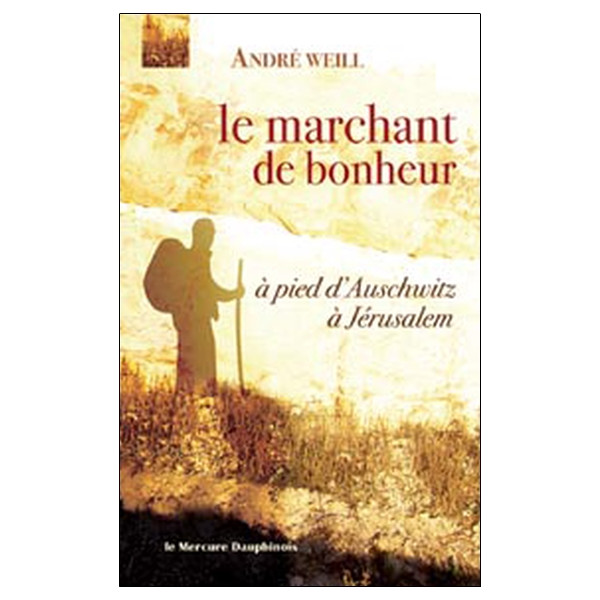 Marchant de bonheur - à pied d'Auschwitz à Jérusalem