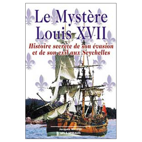 Mystère Louis XVII - Histoire secrète