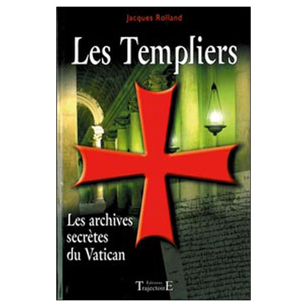 Les Templiers - Les archives secrètes du Vatican