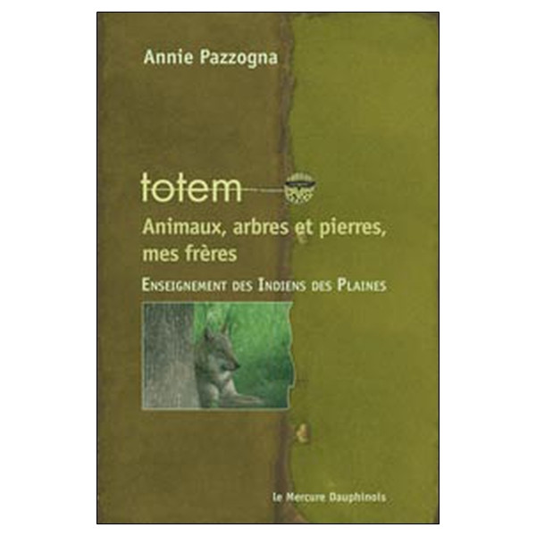 Totem - Animaux, arbres et pierres, mes frères