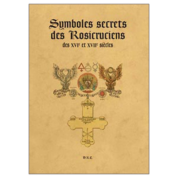 Symboles secrets des Rosicruciens des XVI° et XVII° siècles