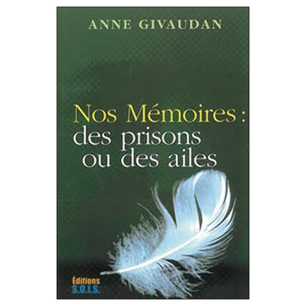 Nos mémoires : des prisons ou des ailes
