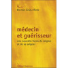 Médecin et guérisseur - Une nouvelle façon de soigner et de se soigner