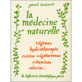 La médecine naturelle - Régimes - Hydrothérapie - Cuisine végétarienne - Vitamines - Calories...