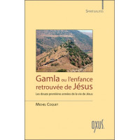 Gamla ou l'enfance retrouvée de Jésus - Les douze premières années de la vie de Jésus
