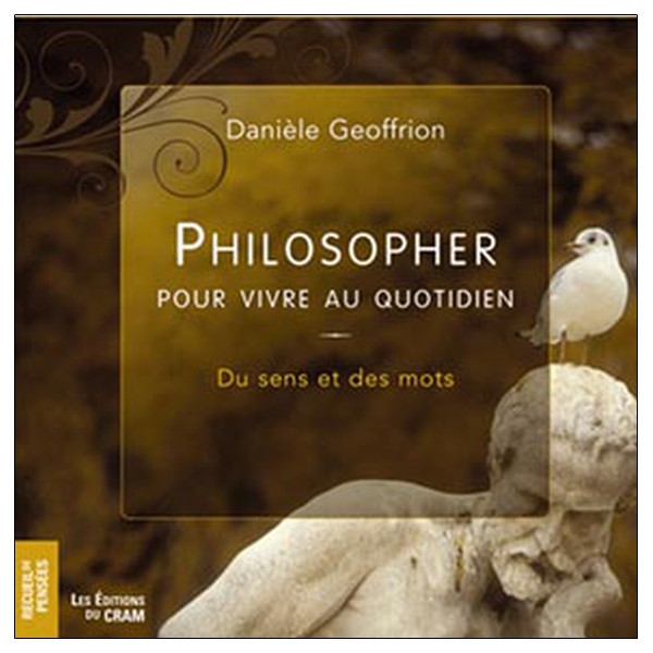 Philosopher pour vivre au quotidien - Tome 1
