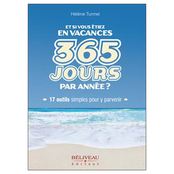 Et si vous étiez en vacances 365 jours par année ?