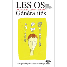 Lorsque l'esprit influence le corps - Tome 7 : Les Os : Généralités
