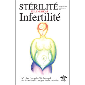 Lorsque l'esprit influence le corps - Tome 15 : Stérilité - Infertilité