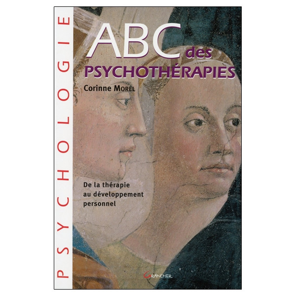 ABC des psychothérapies - De la thérapie au développement personnel