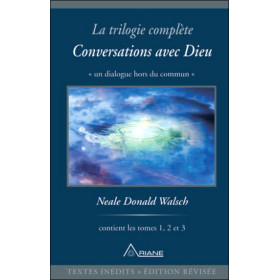 La trilogie complète `Conversations avec Dieu`