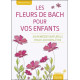 Les Fleurs de Bach pour vos enfants - 38 remèdes naturels pour leur bien-être