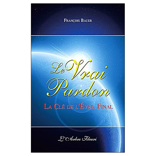 Le Vrai Pardon - La clé de l'Eveil final