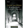 La vie inconnue de Jésus-Christ selon l' Enseignement de Maître Philippe