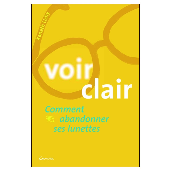 Voir clair - Comment abandonner ses lunettes