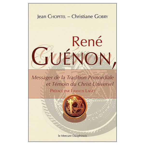 René Guénon - Messager de la Tradition Primordiale et Témoin du Christ Universel