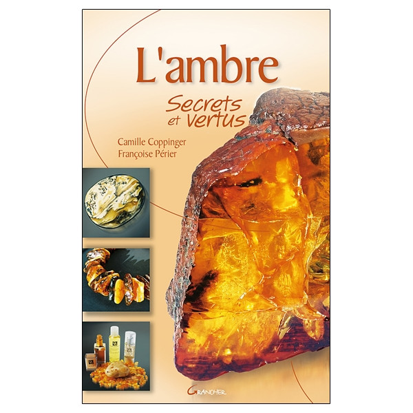 L'Ambre, secrets et vertus