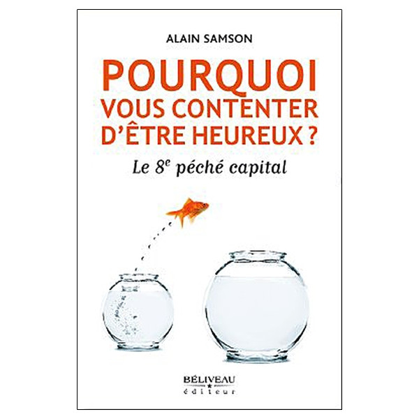 Pourquoi vous contenter d'être heureux ?