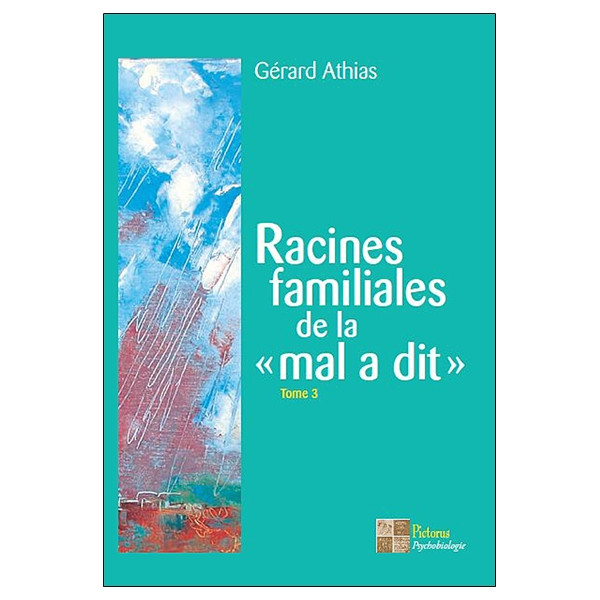 Racines familiales de la `mal a dit` Tome 3