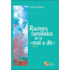 Racines familiales de la `mal a dit` Tome 3