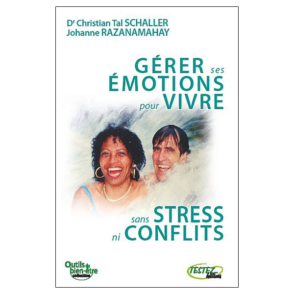 Gérer ses émotions pour vivre sans stress ni conflits