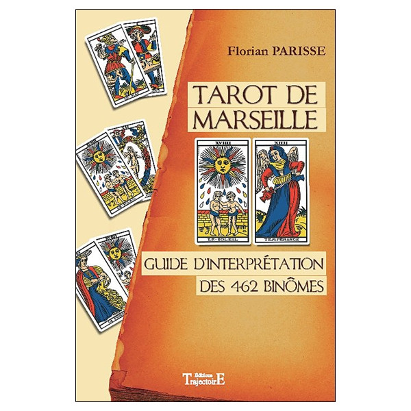 Tarot de Marseille - Guide d'interprétation des 462 binômes