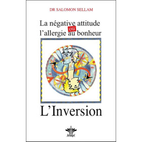 La négative attitude ou l'allergie au bonheur - L'inversion - Tome 11
